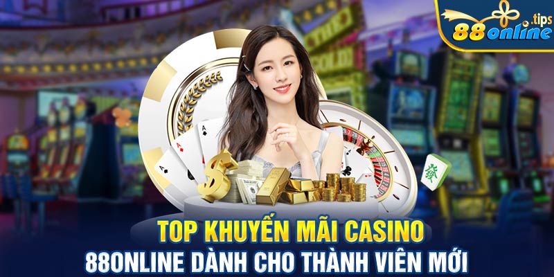 Top khuyến mãi Casino 88online dành cho thành viên mới