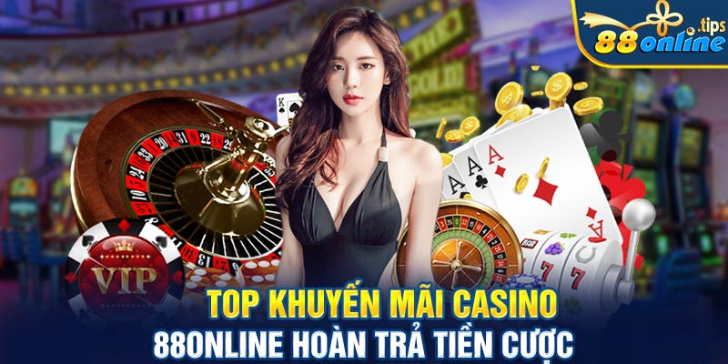 Top khuyến mãi Casino 88online hoàn trả tiền cược